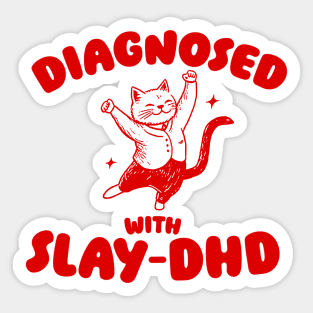 Diagnosed With Slay-DHD, Funny ADHD Shirt, Cat T Shirt, Dumb Y2k Sticker